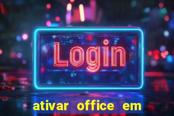 ativar office em 30 segundos